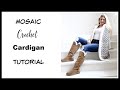 Mosaic Crochet cardigan Tutorial