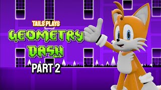 Tails plays - GEOMETRY DASH !!! part 2