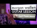 How To Play Don't Think Jesus - Morgan Wallen Guitar Tutorial (Beginner Lesson!)