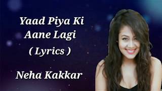 Yaad Piya Ki Aane Lagi (Lyrics)| Neha Kakkar| Divya Khosla K | Tanishk B,Janni,Faisu,Radhika&Vinay