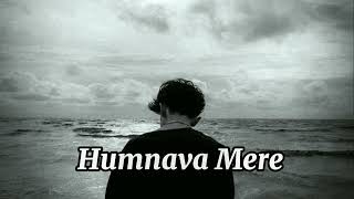 Humnava Mere [Slowed+Reverb] - Jubin Nautiyal |vibe here