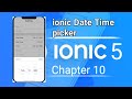 ionic 5 tutorials | ion-datetime | date time picker | ionic date time picker | chapter 10