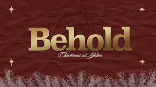 Christmas At Lifeline | Week 3 | Behold