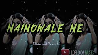 Nainowale Ne [ Slowed+Reverb] - Padmaavat | Neeti Mohan | Lofi Song | AjM Muzikk | @lofi_9xm