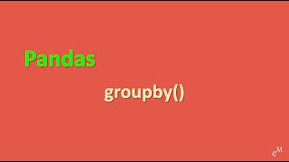 Python Tutorial: Grouping Data in Pandas - groupby() in 12 Minutes