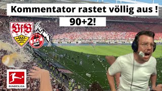 Kommentator Rastet beim VfB Last Minute Tor gegen Köln völlig aus VfB  - 1.FC Köln 2:1