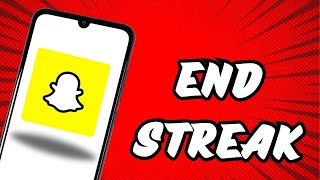 How to End Streak on Snapchat