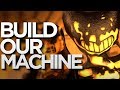 Sfm Build Our Machine Dagames Bendy And The Ink Machine Song