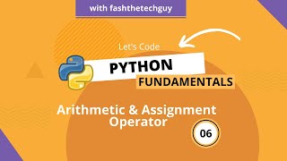 06 Arithmetic and Assignment Operators in Python