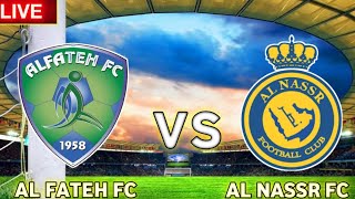 Al Fateh Fc Vs Al Nassr Fc Live Match