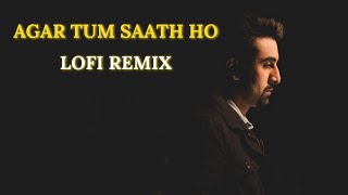 Agar Tum Saath Ho Lofi Remix [ Slowed + Reverbed ] Indian / Bollywood Lofi
