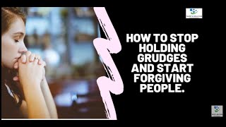How to Stop Holding Grudges and Start Forgiving People | Talent & Skills HuB