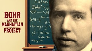 Niels Bohr & The Manhattan Project: The Science, Ethics, and Consequences of Atomic Power