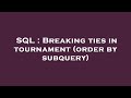 SQL : Breaking ties in tournament (order by subquery)