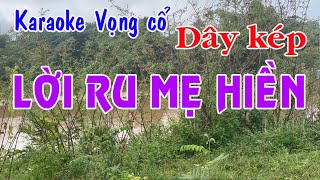 Karaoke vọng cổ LỜI RU MẸ HIỀN - DÂY KÉP [T/g Triệu Bé]