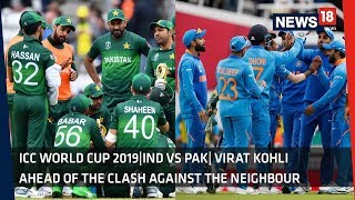 ICC World 2019 | 'Fans Should Enjoy The Atmosphere' Says Virat Kohli