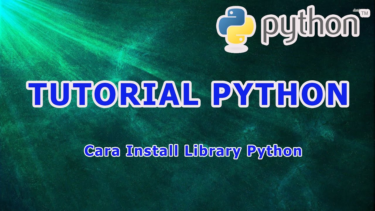 Tutorial Python Cara Install Library Python Youtube