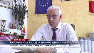 EPISCOPUL IOSIF PĂULEȚ LA HRAMUL BISERICII DIN TĂMĂȘENI