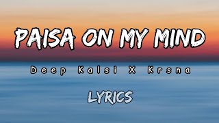 Deep Kalsi X Krsna - Paisa On My Mind Lyrics