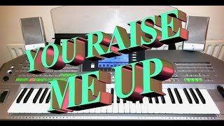 You Raise Me Up........Played on Tyros 2 Organ Style