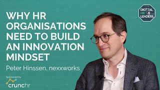 WHY HR ORGANISATIONS NEED TO BUILD AN INNOVATION MINDSET (Interview with Peter Hinssen)