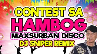 CONTEST SA HAMBOG MAXSURBAN DJ SNIPER DISCO REMIX