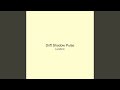 Drift Shadow Pulse