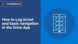 How to Log in/out and basic navigation in the Drive App