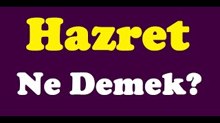 Hazret Ne Demek,hazret nedir,hazret kime denir