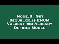 NodeJS : Get Sequelize.js ENUM Values from Already Defined Model