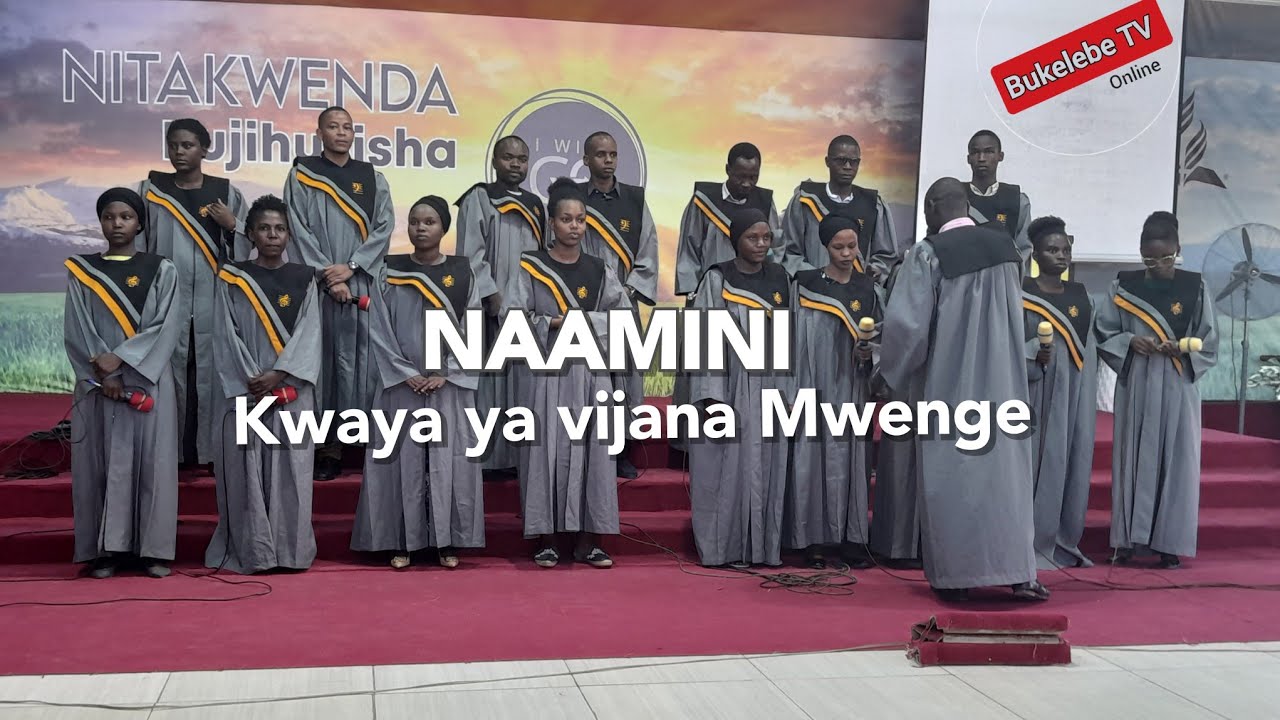 KWAYA YA VIJANA MWENGE - NAAMINI || WAKIHUDUMU SIKU YA MAHAFALI YA 11 ...