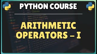 10. Python Arithmetic Operators Explained: Complete guide with code examples - Part 1