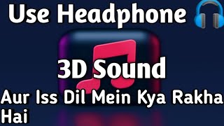 Aur Iss Dil Main Kya Rakhha Hai [3D Sound] | Sanjay Dutt | Farah | Bass Boosted Sound | #music3d