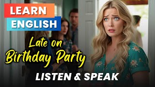 Late for the birthday party | Improve Your English | English Listening Skills & Speaking Skills