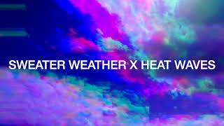 sweater weather x heatwaves - mashup