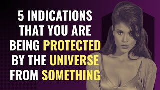 5 Indications That You Are Being Protected by the Universe From Something | Awakening | Spirituality