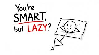 You’re SMART, but LAZY? Fix It in 2 Minutes!