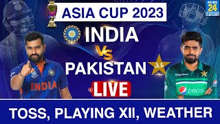 IND VS PAK ASIA CUP 2023: कैसी होगी Playing XI| TOSS| WEATHER| LIVE| ROHIT| VIRAT| BABAR