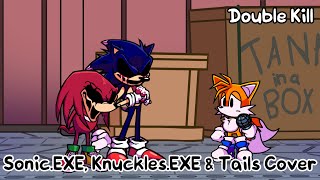 Double Death (Thanks @Paramount_Phoenix) (Double Kill But Sonic.EXE, Knuckles.EXE & Tails Sing It)