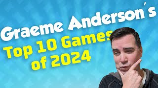 Top 10 of 2024  - Graeme Anderson