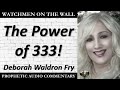 “The Power of 333!” – Powerful Prophetic Encouragement from Deborah Waldron Fry