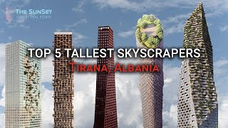 TIRANA'S FUTURE SKYSCRAPERS 🇦🇱