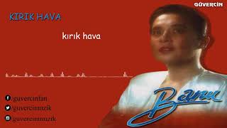 Banu - Kırık Hava  [© Güvercin Müzik  Official Audio]