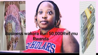 DORE BUSINESS 10 WAKORA MU RWANDA n'ibihumbi 50,000 Rwf/ byaguhindurira ubuzima n'ubucuruzi buto