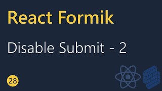 React Formik Tutorial - 28 - Disabling Submit (Part 2)