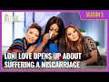 [Full Episode] Loni Love Opens Up about Suffering a Miscarriage