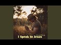 I Speak to Jesus