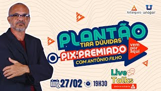 LIVE PLANTÃO TIRA DÚVIDAS - PIX PREMIADO  | UNOPAR ANHANGUERA - 27/02