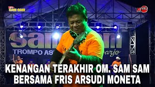 KENANGAN TERAKHIR FRIS ARSUDI MONETA BERSAMA JURAGAN TAMBAK H. MUSTOFA \u0026 NEW SAM SAM - MENUNGGU