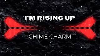 Chime Charm | I’m rising up